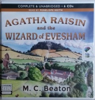 Agatha Raisin and the Wizard of Evesham written by M.C. Beaton performed by Penelope Keith on CD (Unabridged)